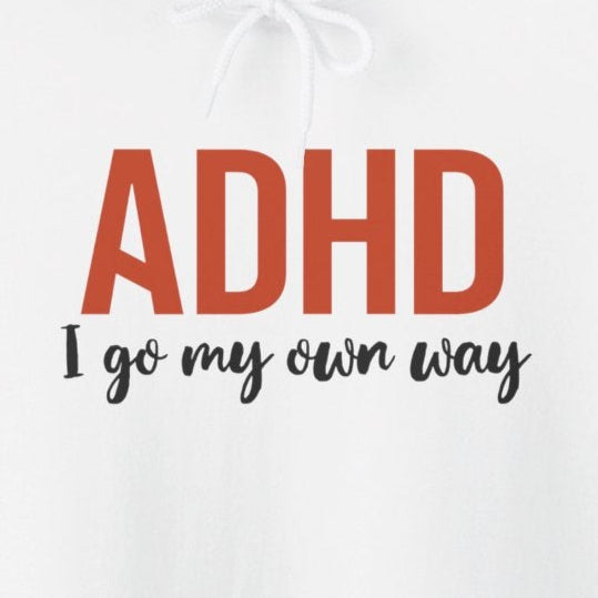 Hoodie ADHD I Go My Own Way Hoodie – Bold ADHD Awareness Hoodie