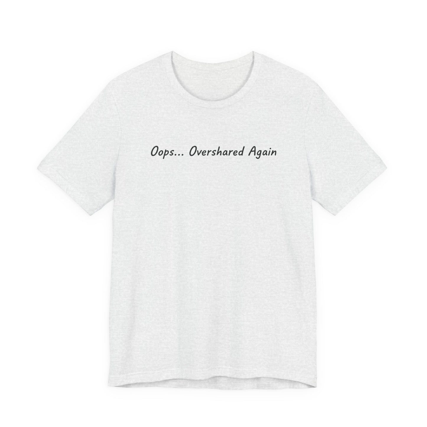 T-Shirt Oops... Overshared Again Shirt – Funny ADHD Graphic Tee