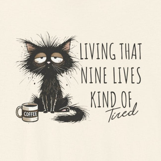 T-Shirt Living That Nine Lives Kind of Tired T-Shirt – Scruffy Cat Graphic Tee