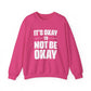 It’s Okay Not to Be Okay – Mental Health Sweatshirt for Awareness