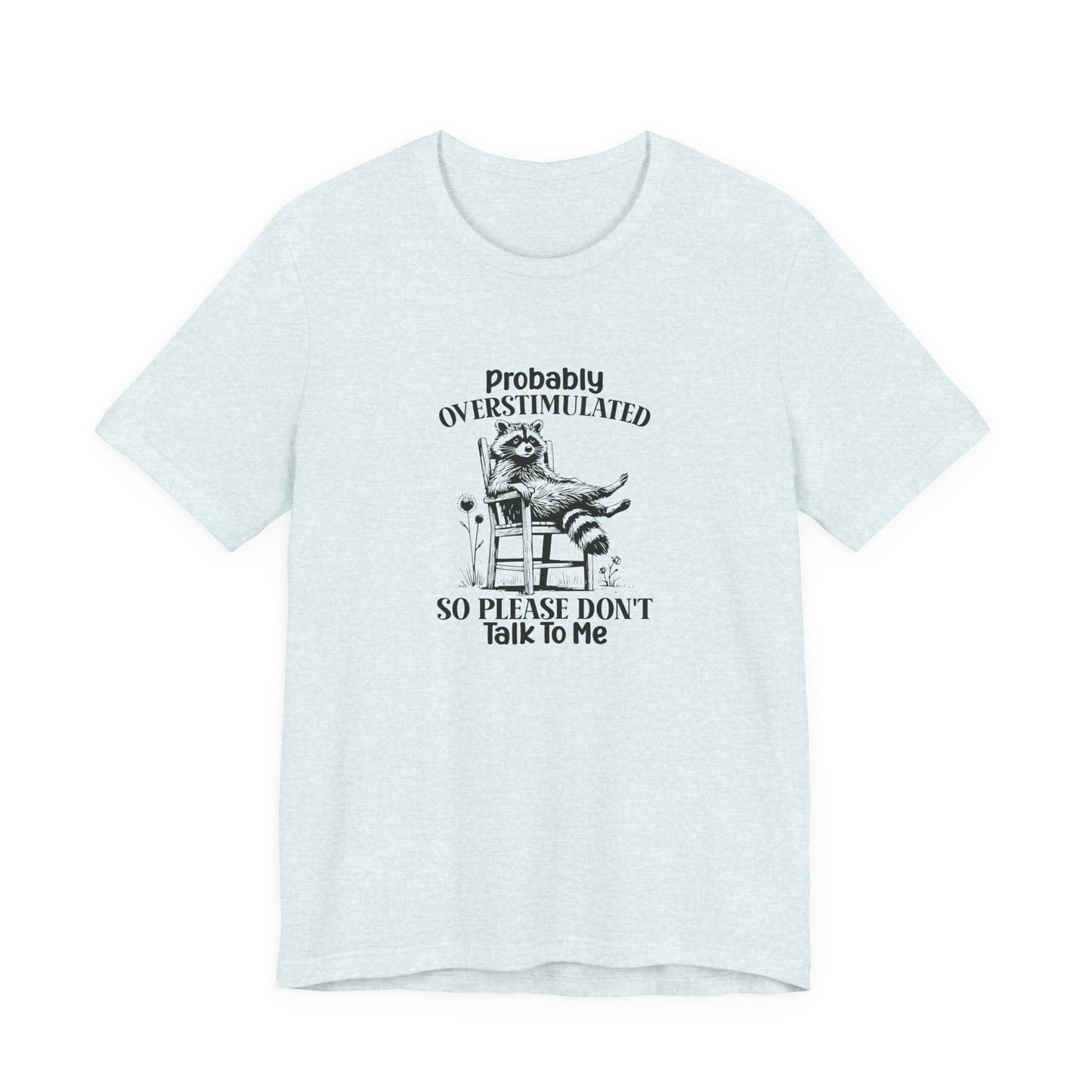T-Shirt probably OVERSTIMULATED Shirt – Funny Anxiety Shirt with Raccoon