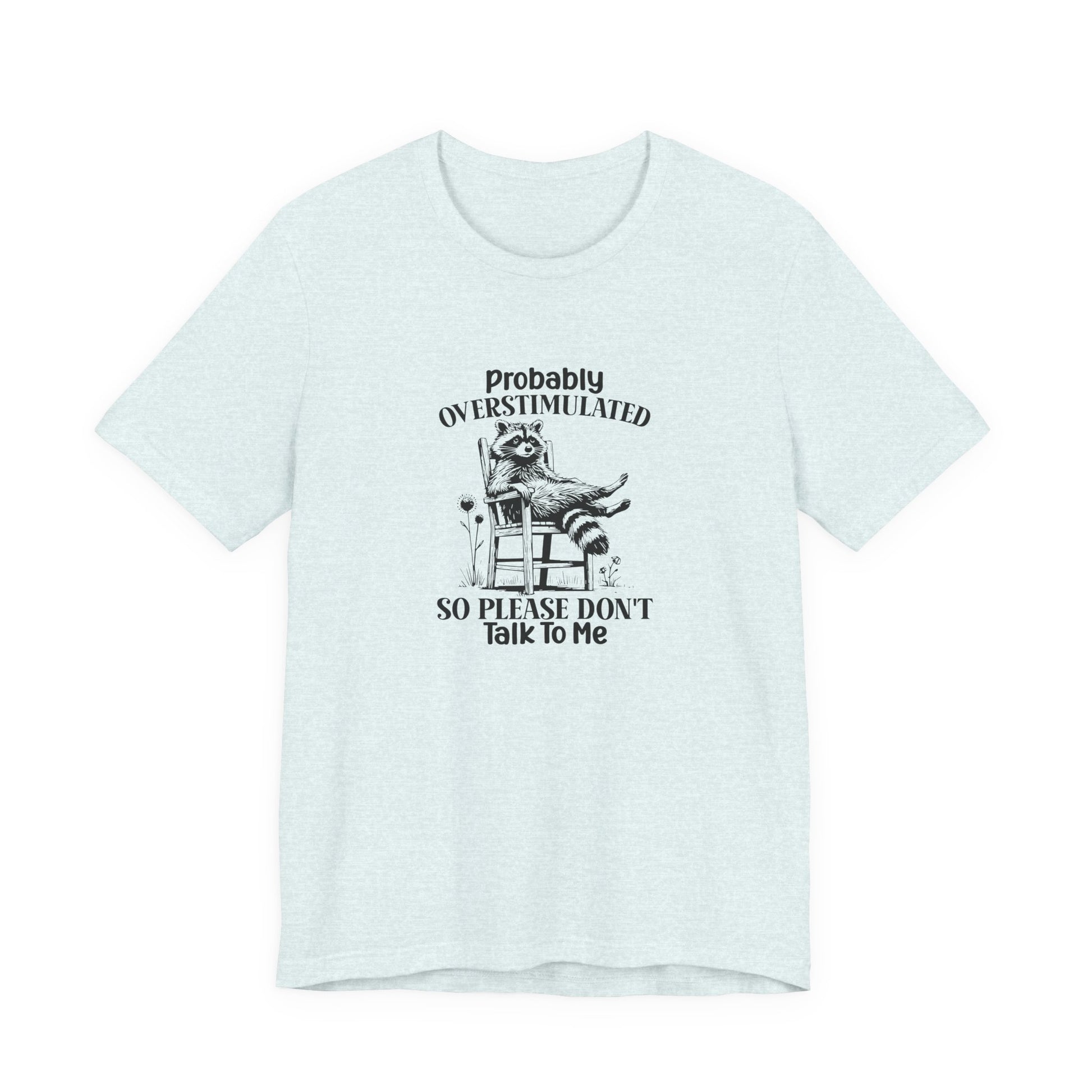 T-Shirt probably OVERSTIMULATED Shirt – Funny Anxiety Shirt with Raccoon
