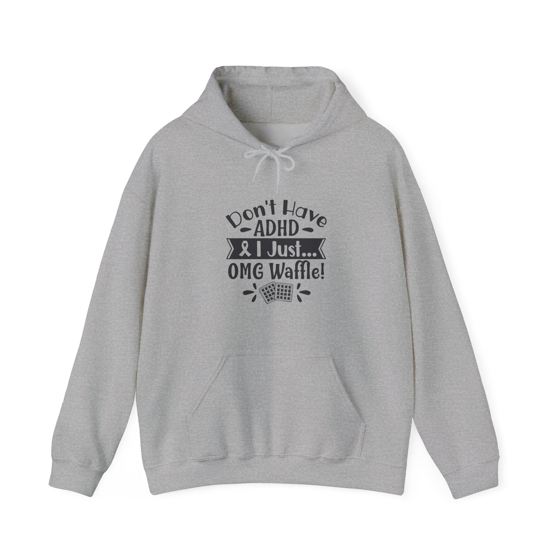 Hoodie Don't Have ADHD I Just... OMG Waffle! – Funny ADHD Awareness Hoodie