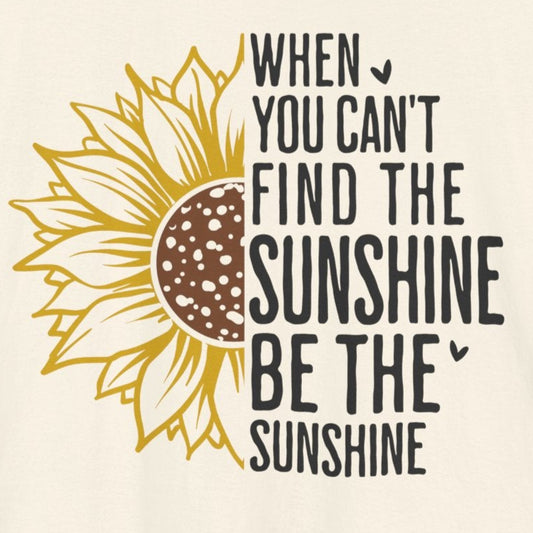 T-Shirt Motivational Shirt – Be the Sunshine Inspirational Tee