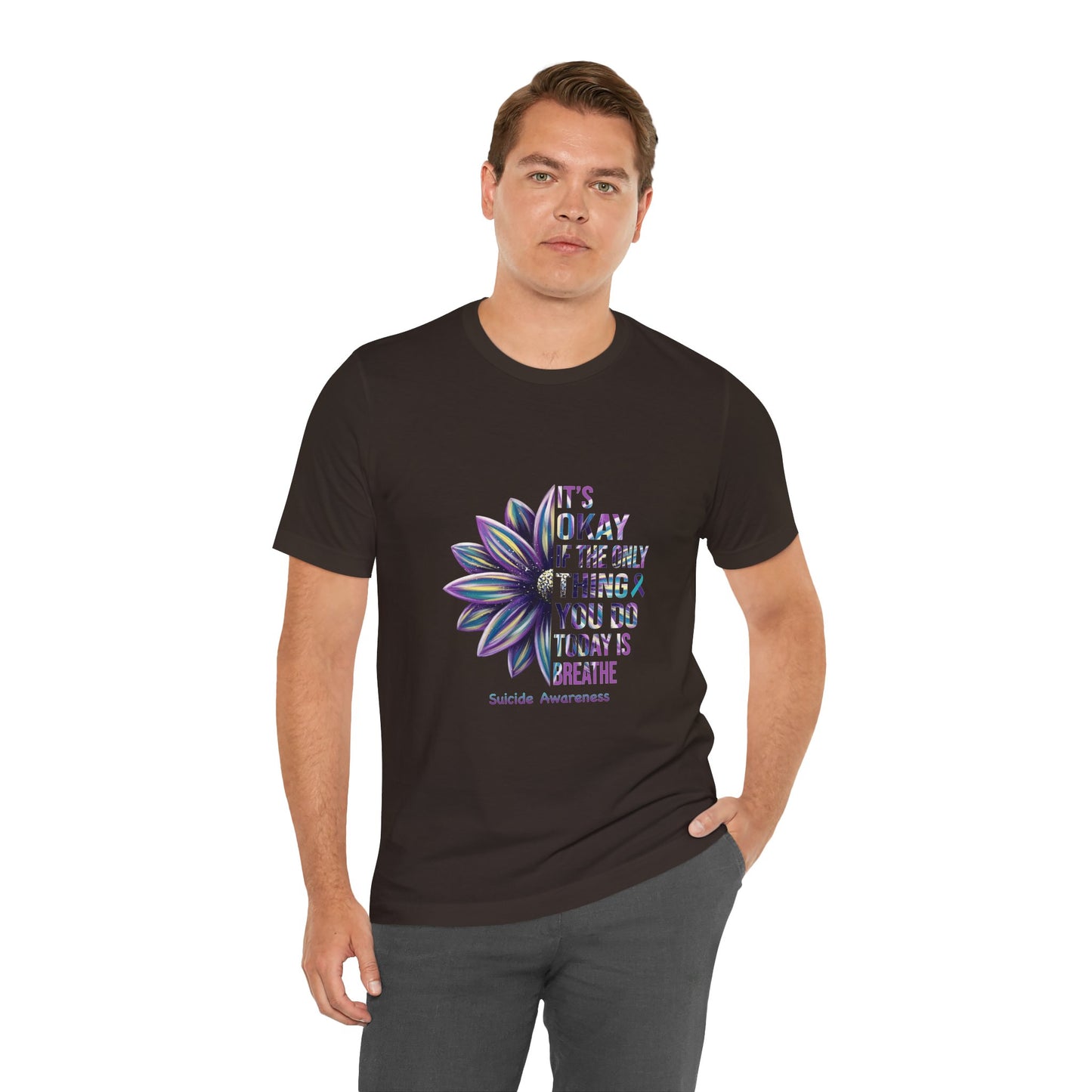 It’s Okay If You Only Breathe Today – Brown Suicide Awareness Shirts