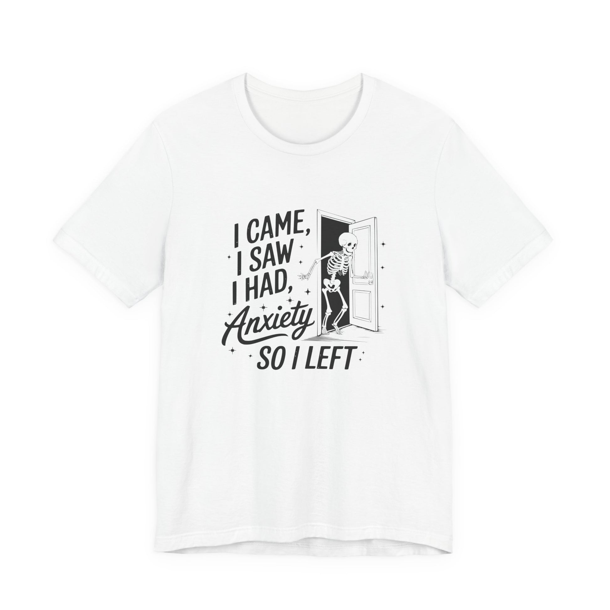 T-Shirt I CAME I SAW I HAD ANXIETY Shirt – Funny Anxiety Shirt Unisex