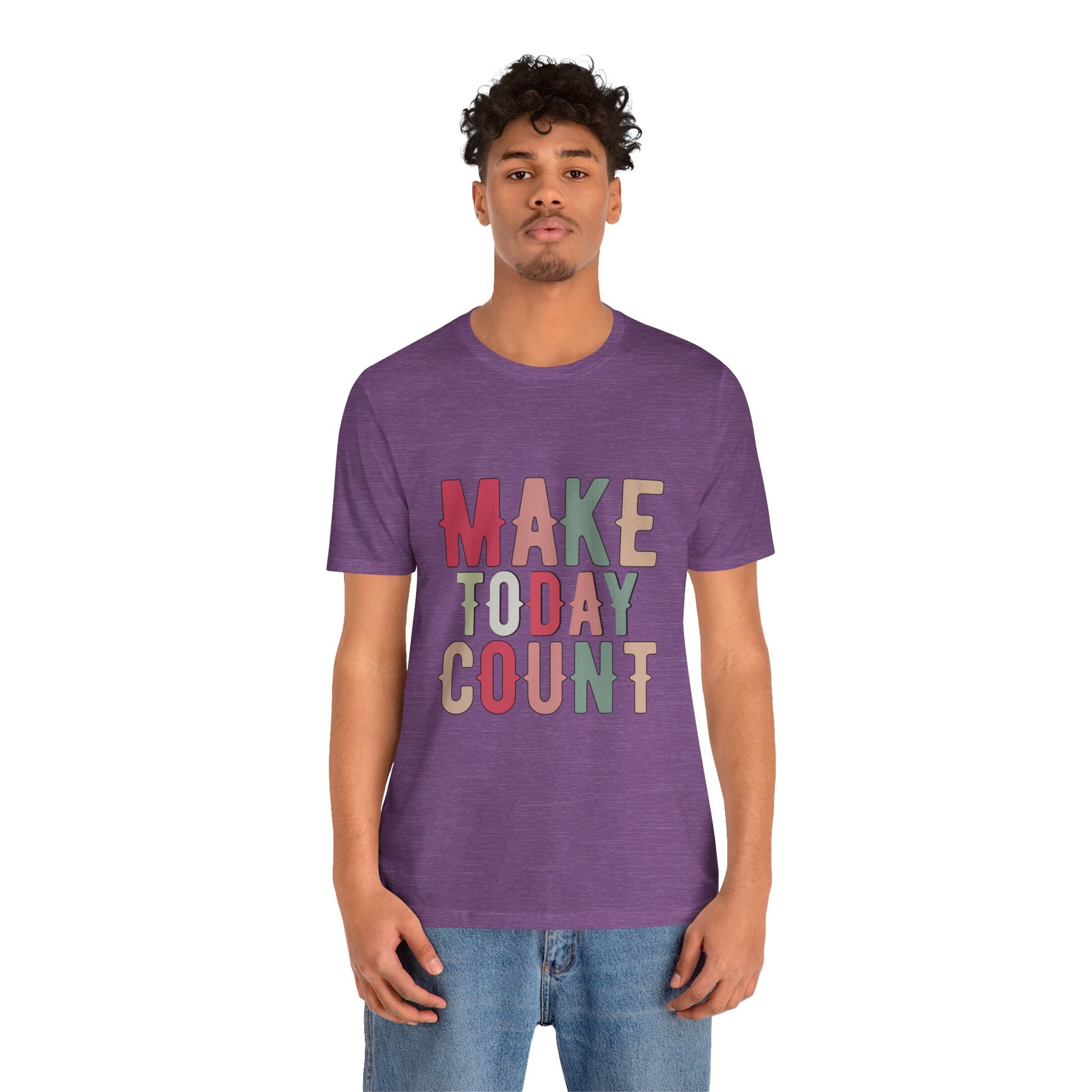 Make Today Count – Daily Inspiration T-Shirt for All Genders