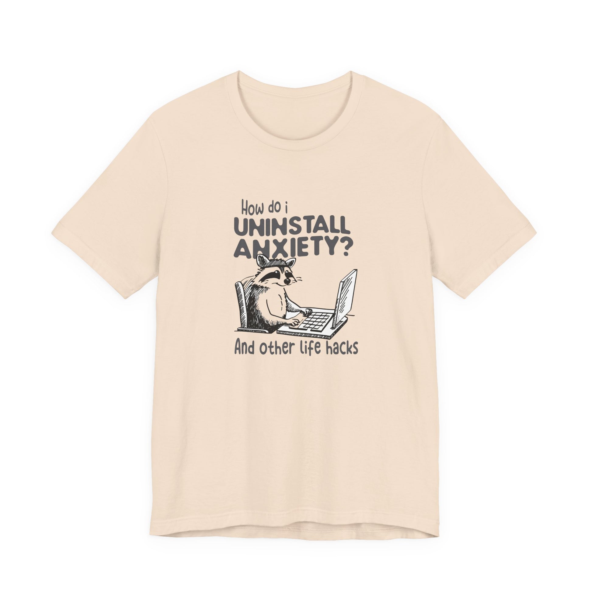 T-Shirt How Do I Uninstall Anxiety Funny Anxiety Shirt — Raccoon Graphic Tee