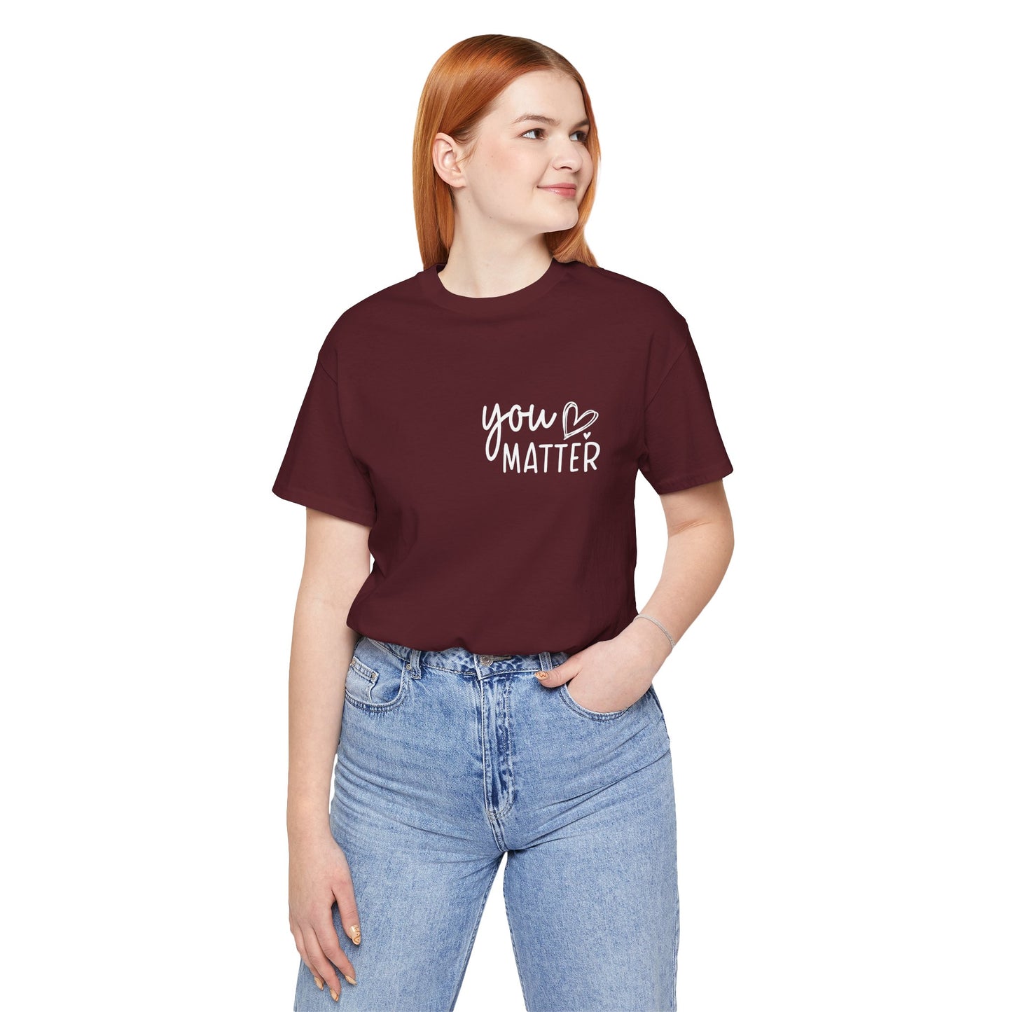 You Matter, Dear Person Behind Me – Maroon T Shirt You Matter