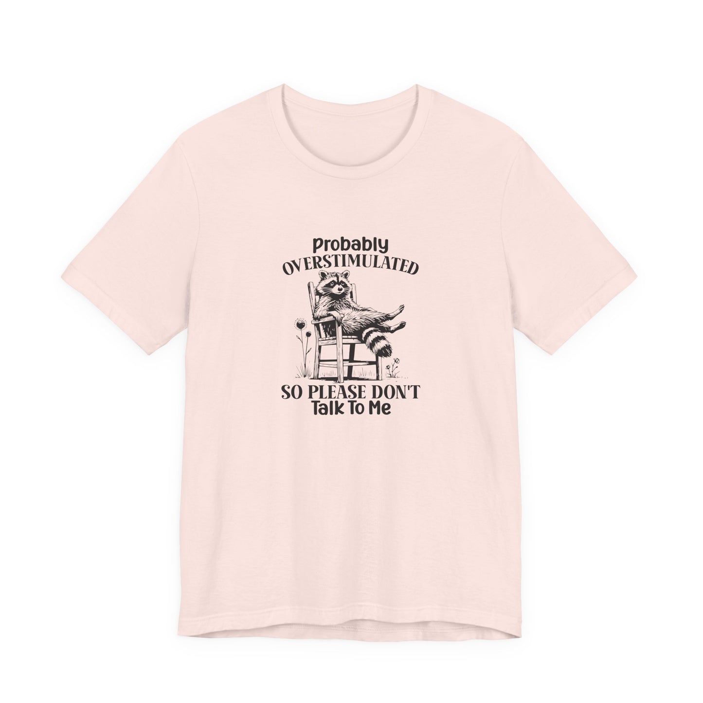 T-Shirt probably OVERSTIMULATED Shirt – Funny Anxiety Shirt with Raccoon