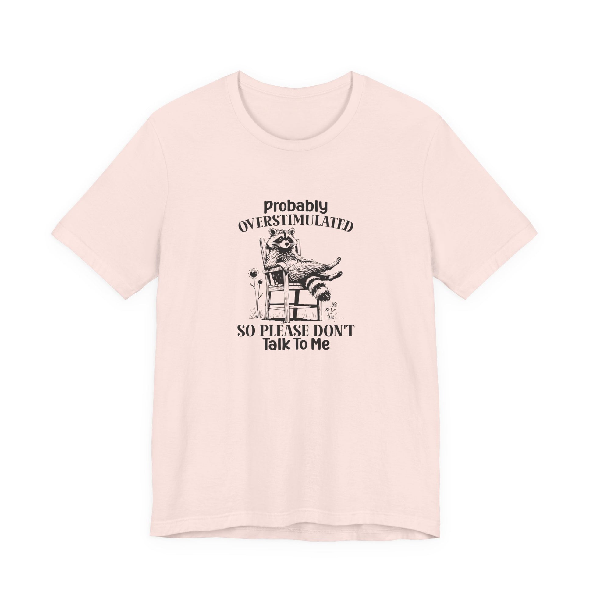 T-Shirt probably OVERSTIMULATED Shirt – Funny Anxiety Shirt with Raccoon