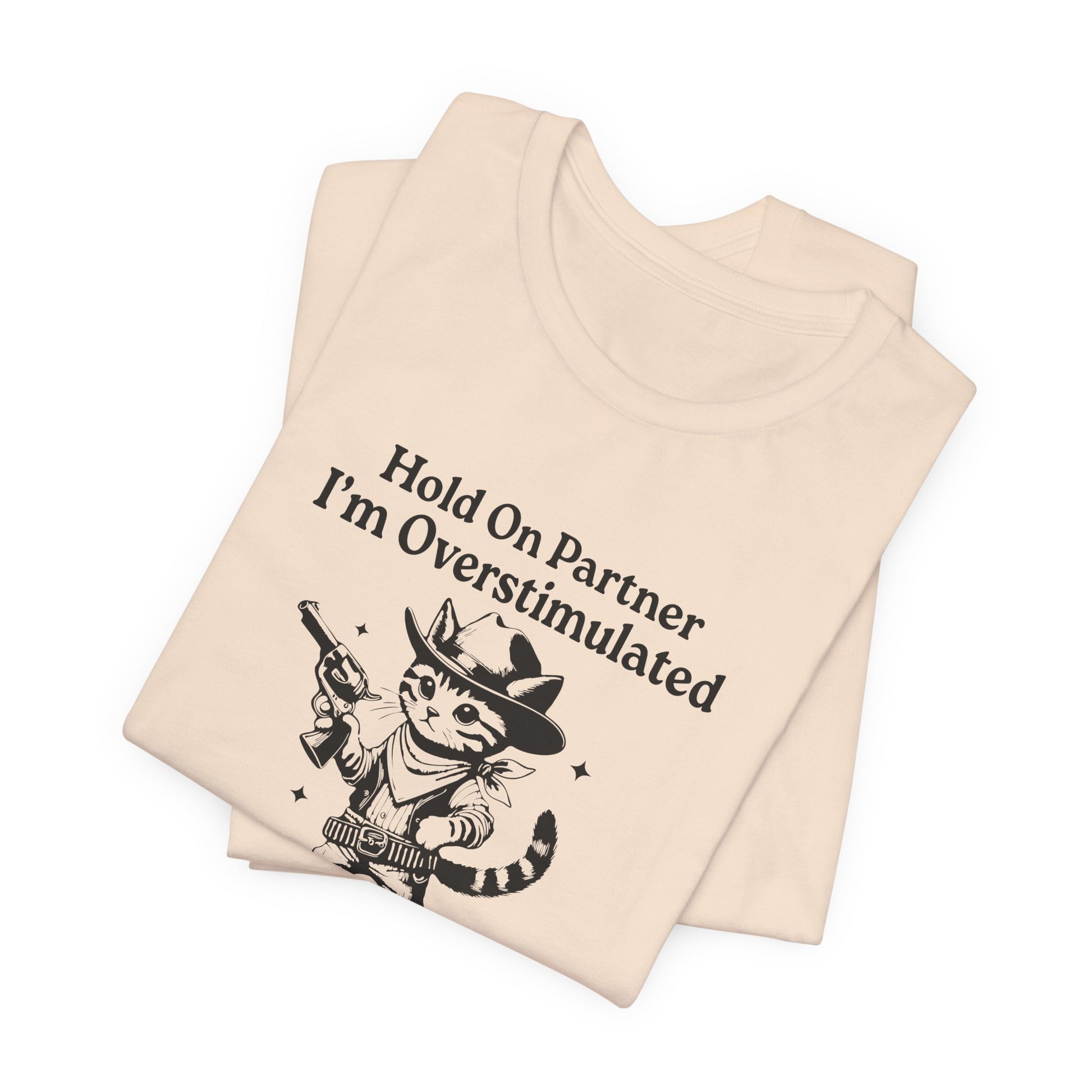 T-Shirt Hold On Partner I’m Overstimulated ADHD T-Shirt – Funny Cat Shirt