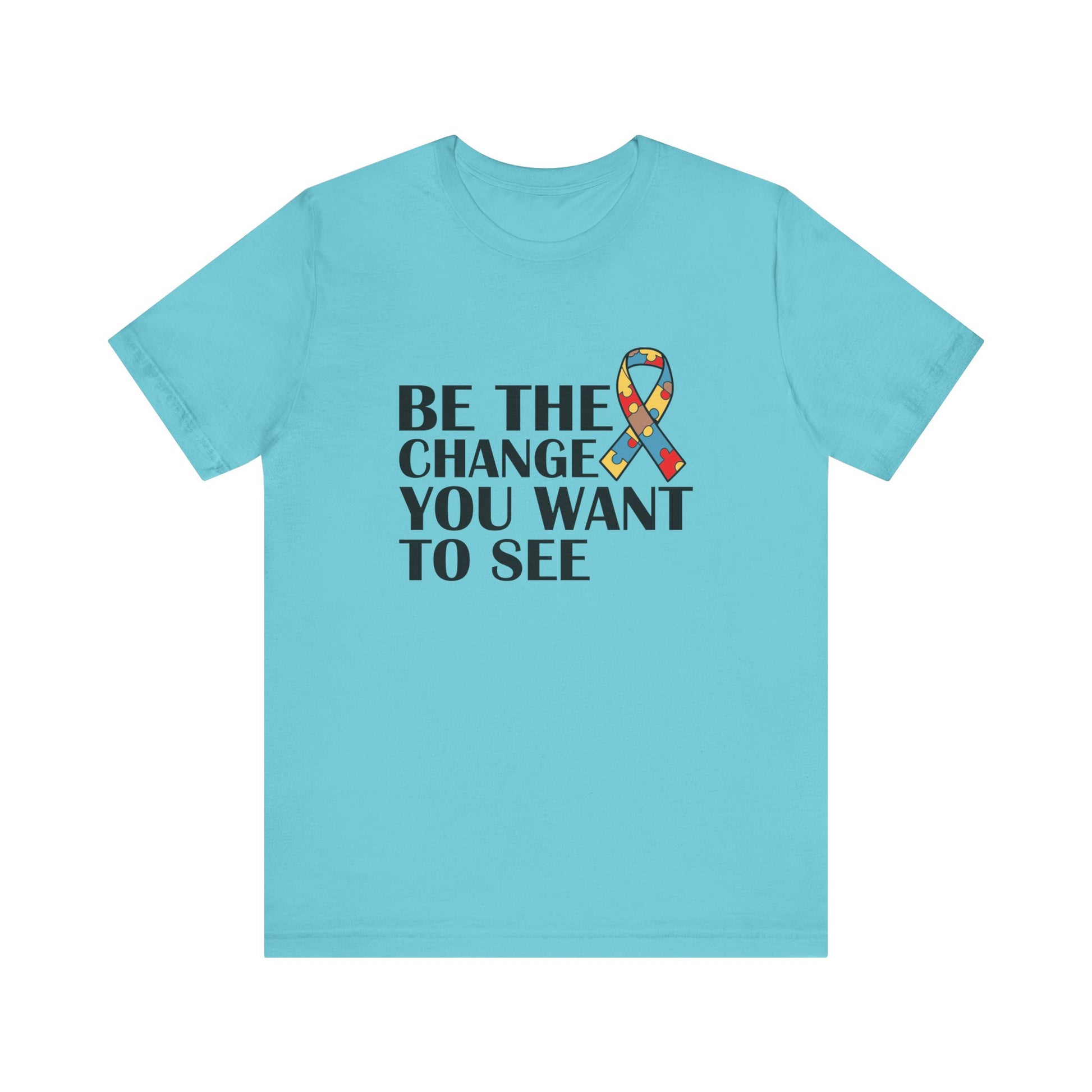 Turquoise Inspirational Quotes Shirt – Be the Change You Want to See