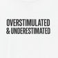 T-Shirt OVERSTIMULATED & UNDERESTIMATED ADHD Minimalist Graphic T-Shirt
