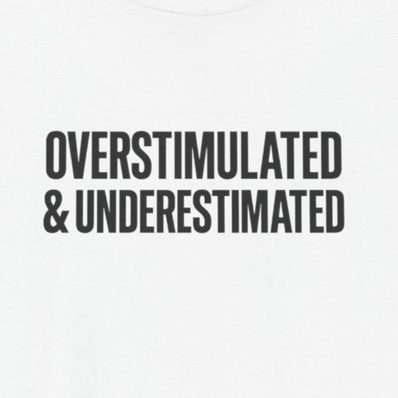 T-Shirt OVERSTIMULATED & UNDERESTIMATED ADHD Minimalist Graphic T-Shirt