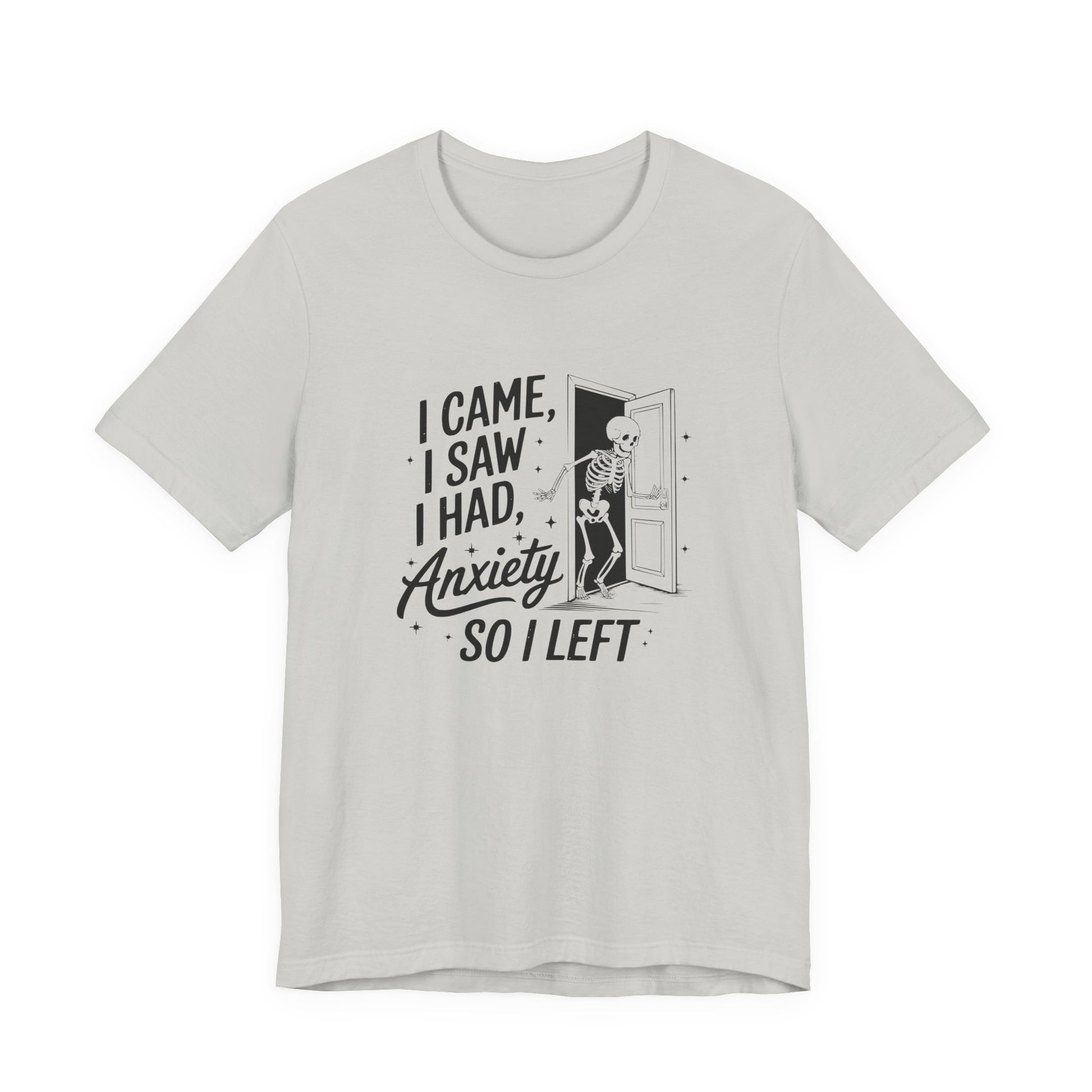 T-Shirt I CAME I SAW I HAD ANXIETY Shirt – Funny Anxiety Shirt Unisex