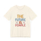 Women’s Empowerment T-Shirt – The Future Is Female Tee
