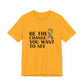 Inspirational Quotes Shirt – Be the Change You Want to See