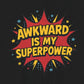 T-Shirt AWKWARD IS MY SUPERPOWER Comic Pop Art Introvert Graphic T-Shirt