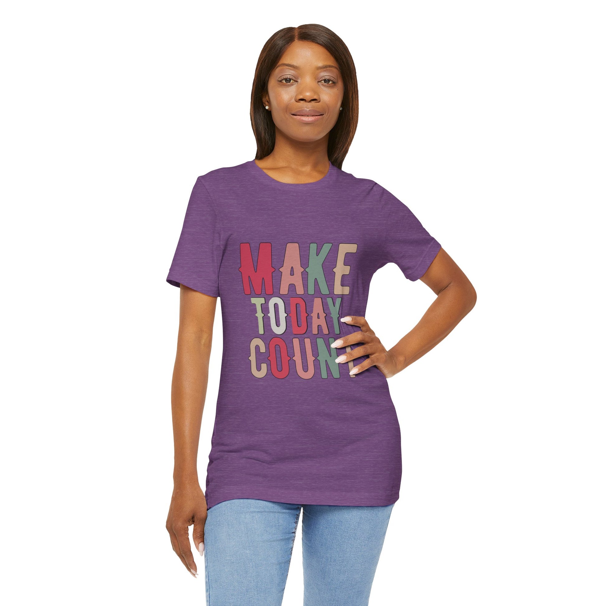 Make Today Count – Daily Inspiration T-Shirt for All Genders