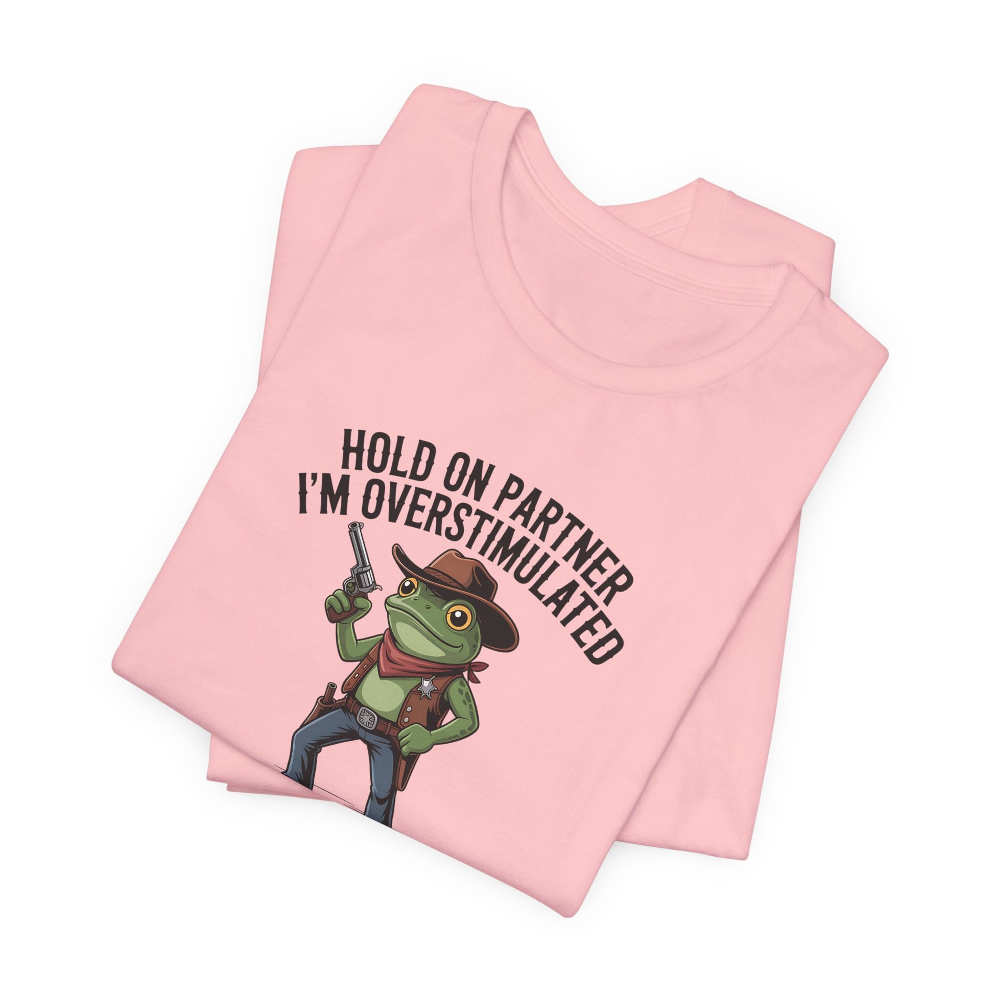 T-Shirt HOLD ON PARTNER I'M OVERSTIMULATED – Funny ADHD T-shirt