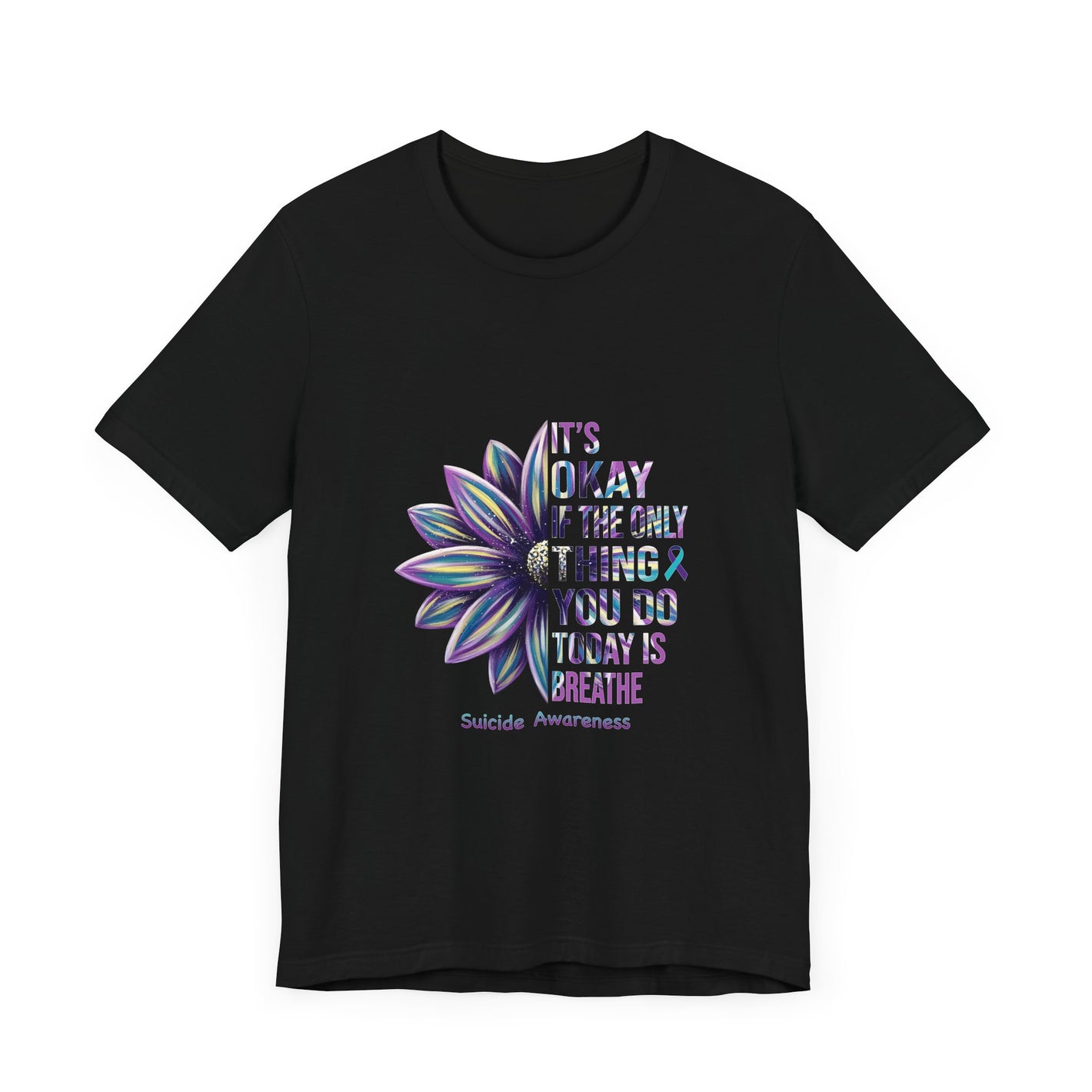 It’s Okay If You Only Breathe Today – Black Suicide Awareness Shirts