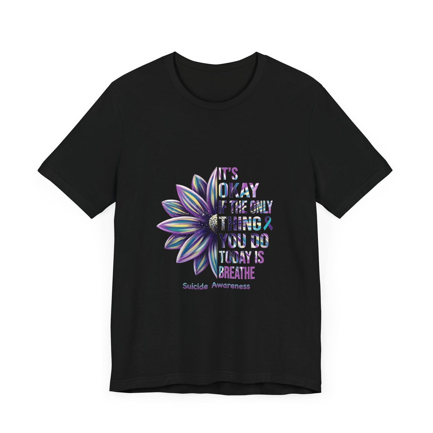 It’s Okay If You Only Breathe Today – Black Suicide Awareness Shirts