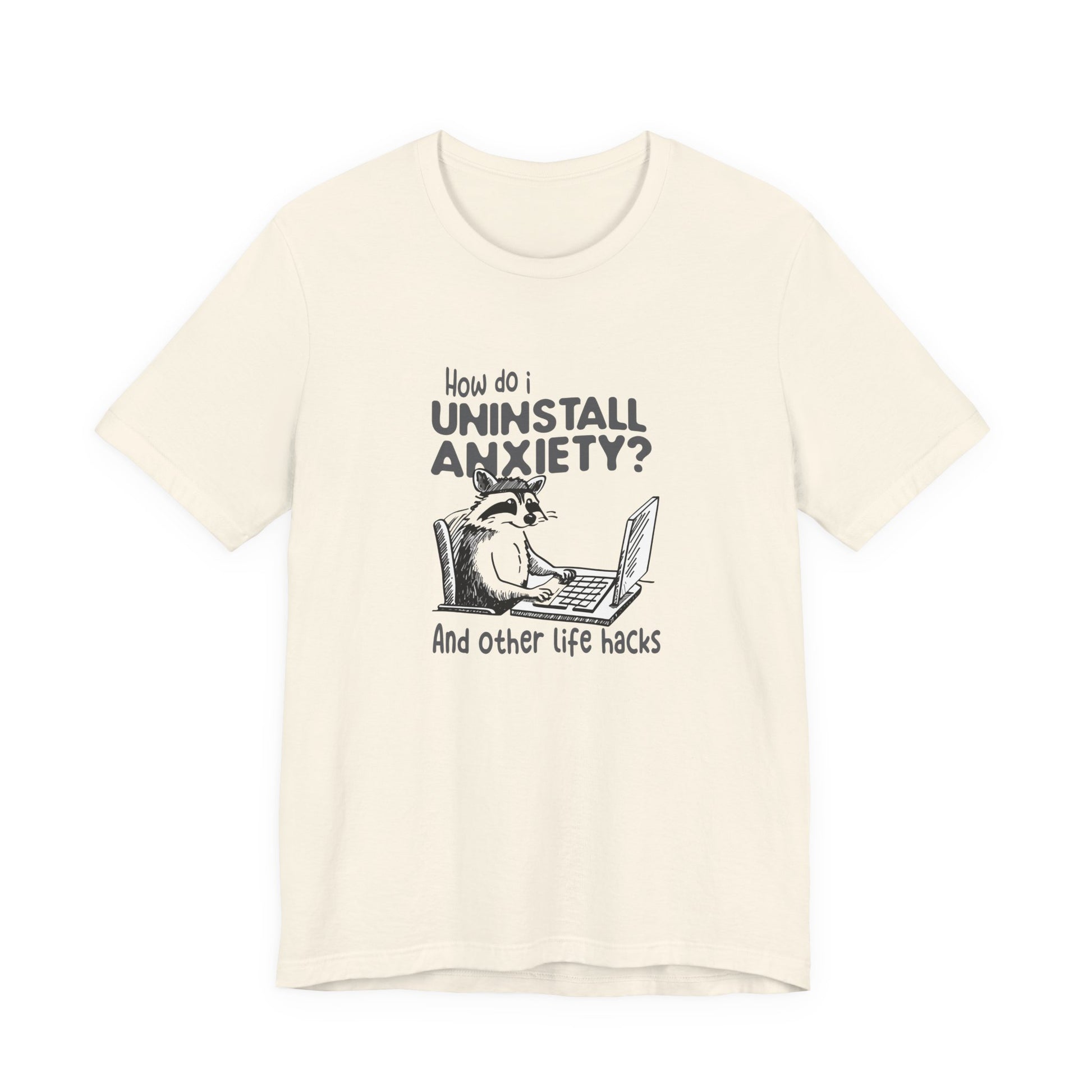 T-Shirt How Do I Uninstall Anxiety Funny Anxiety Shirt — Raccoon Graphic Tee