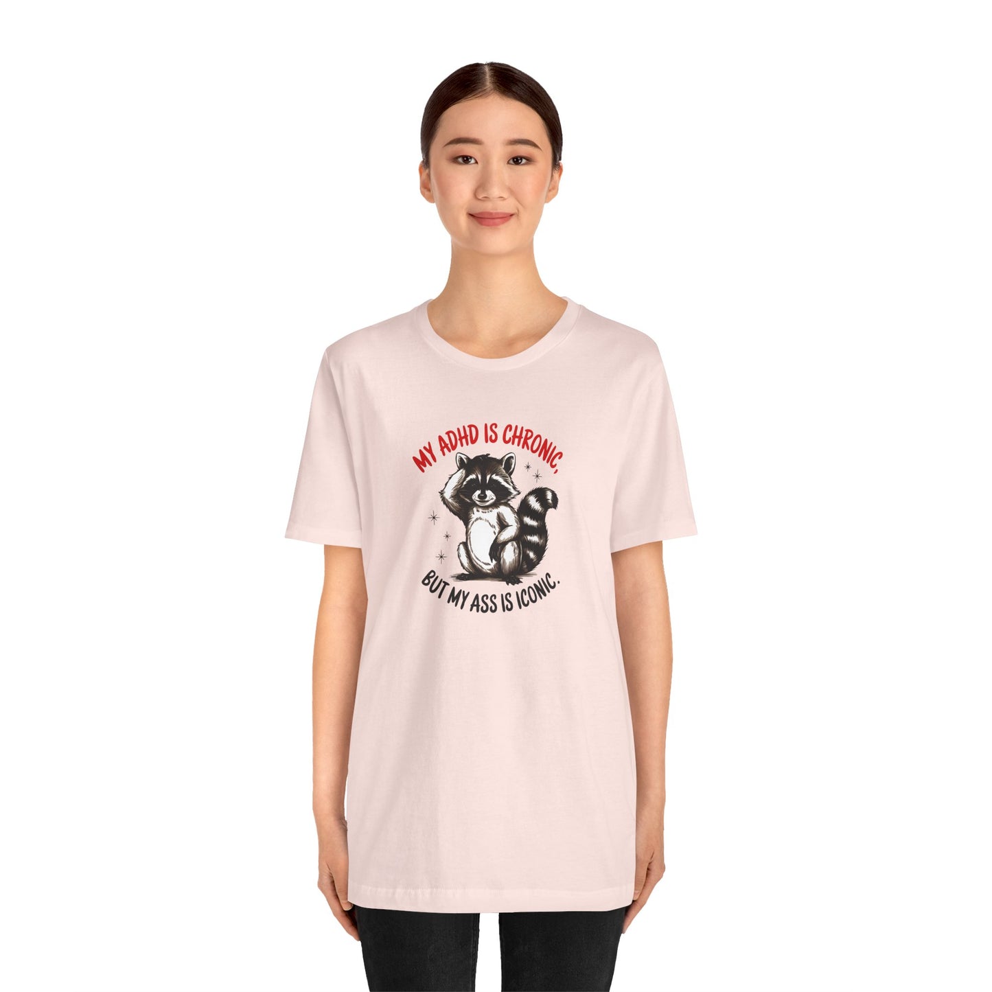 T-Shirt MY ADHD IS CHRONIC BUT MY ASS IS ICONIC – Funny ADHD T-shirt