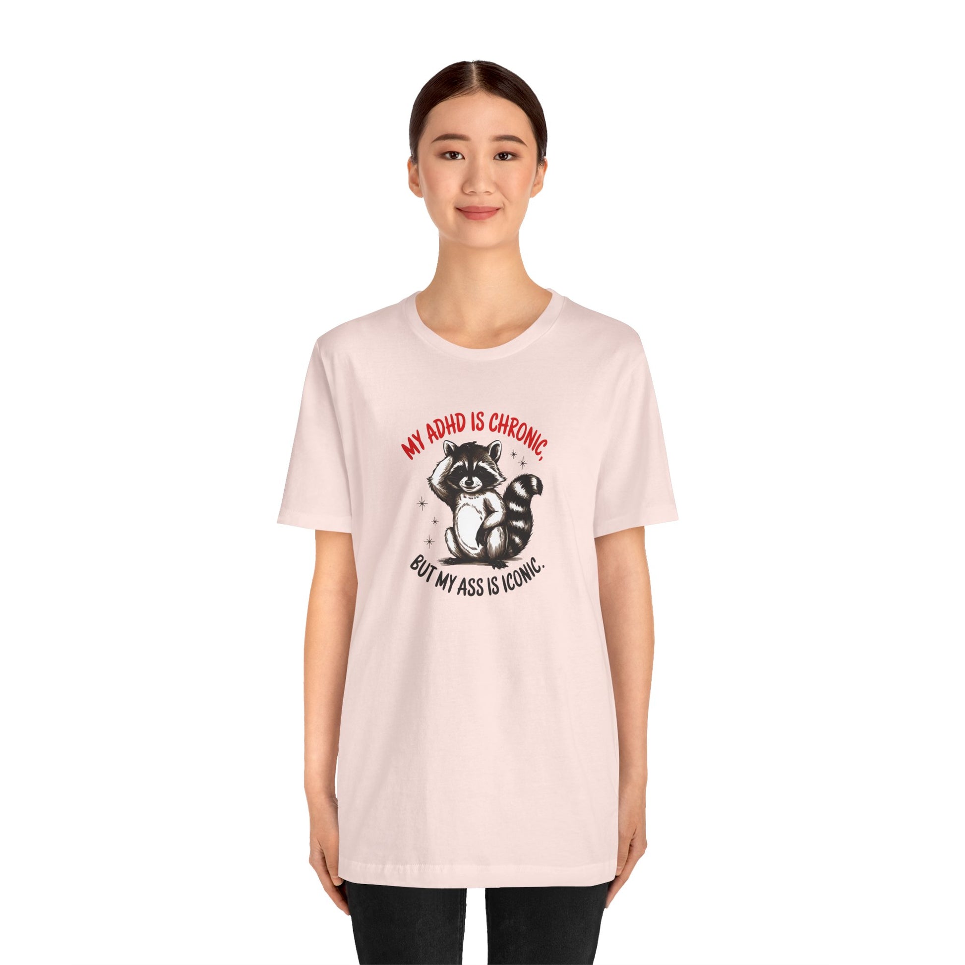 T-Shirt MY ADHD IS CHRONIC BUT MY ASS IS ICONIC – Funny ADHD T-shirt