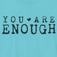 You Are Enough – Turquoise Suicide Awareness Shirts for Women