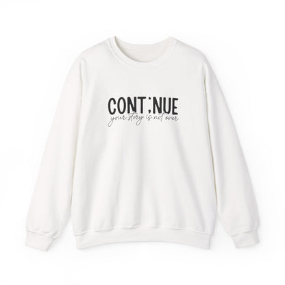 Continue, Your Story Is Not Over – Mental Health Sweatshirt for Women