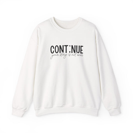 Continue, Your Story Is Not Over – Mental Health Sweatshirt for Women