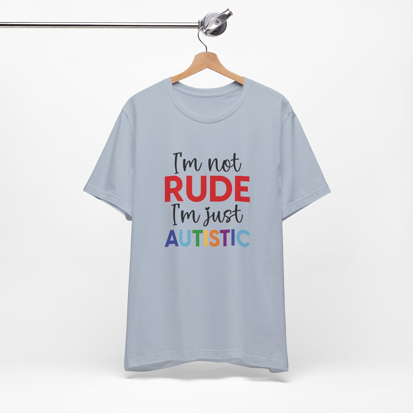 "I'm Not RUDE I'm Just AUTISTIC" Bold Statement Autism Shirt