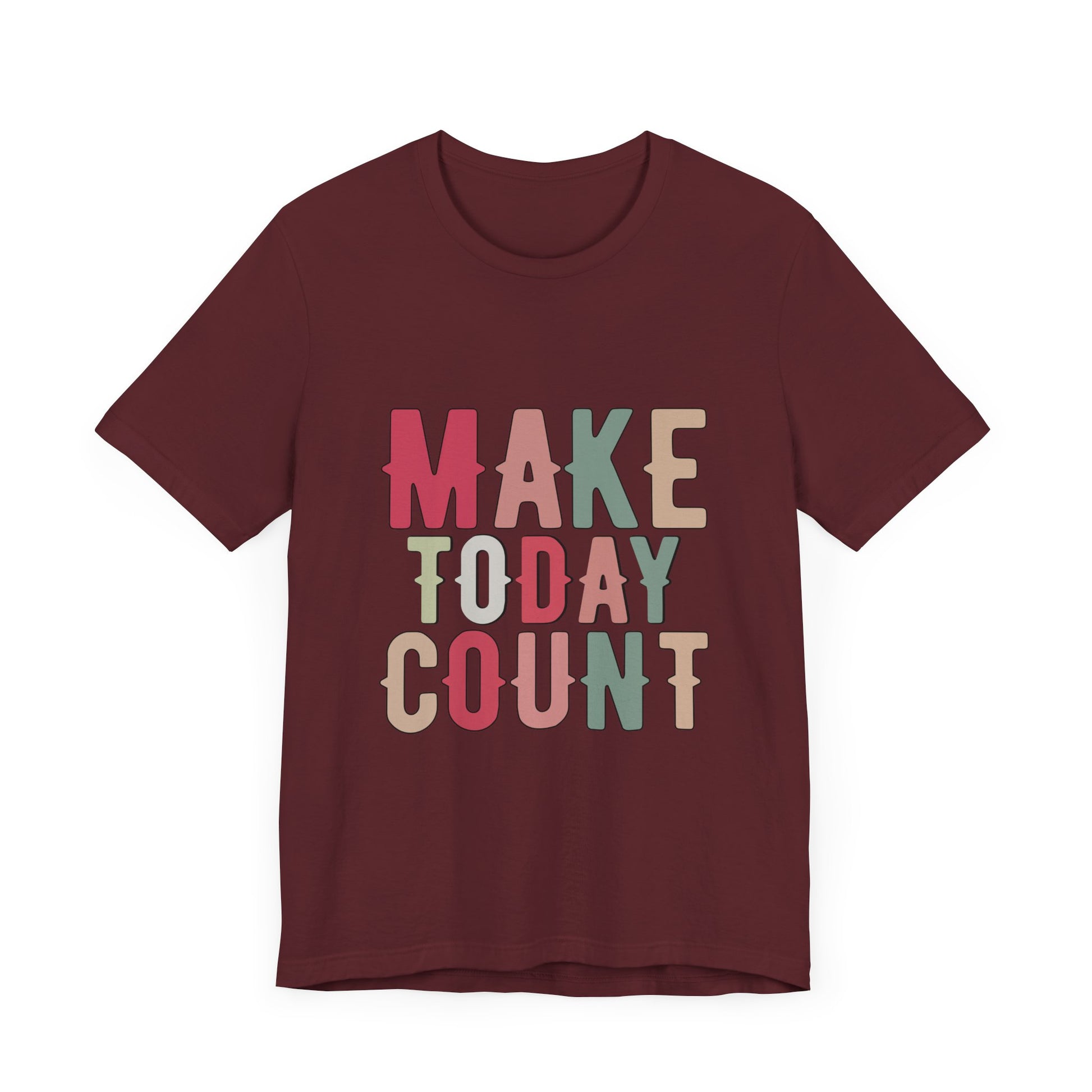 Make Today Count – Daily Inspiration T-Shirt for All Genders