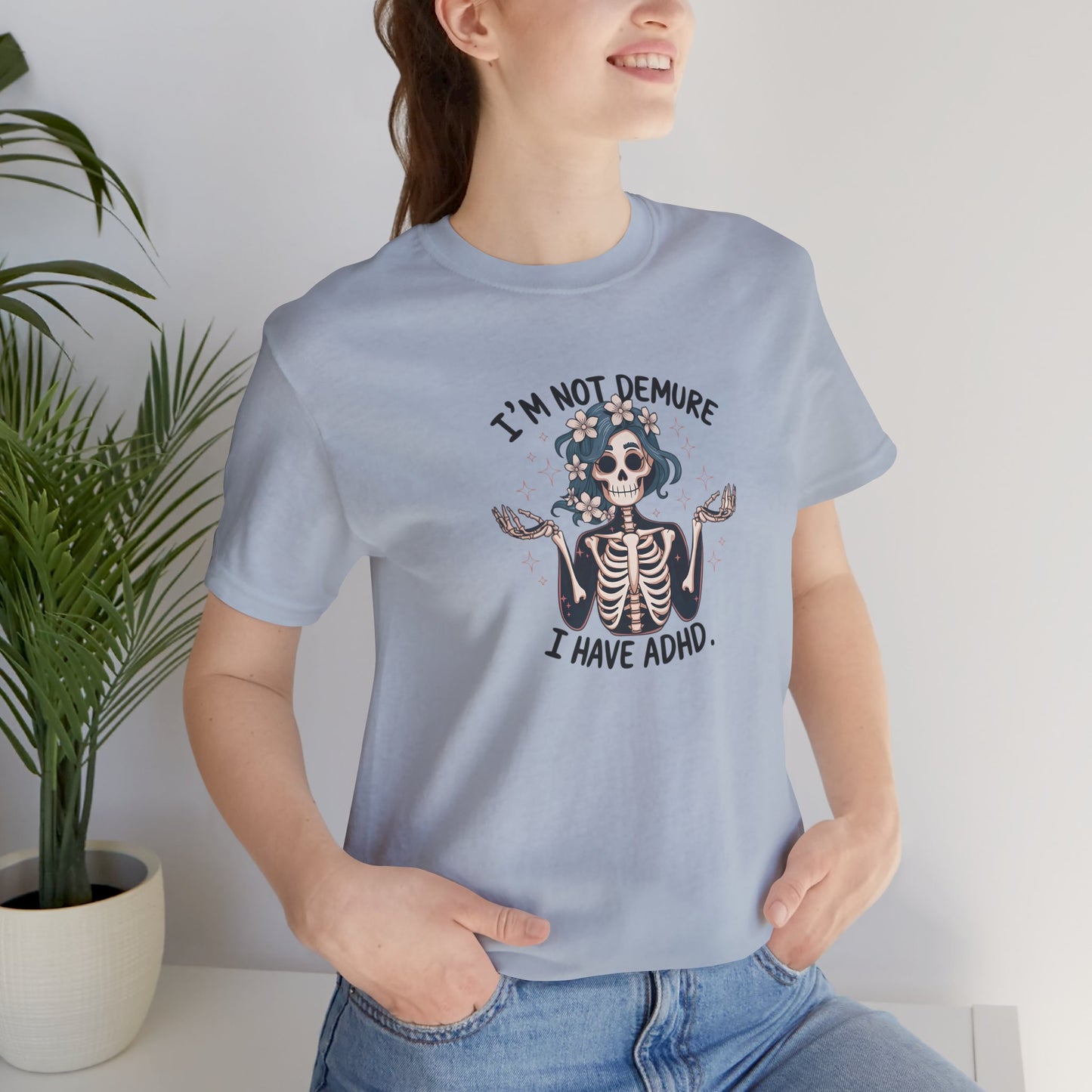 T-Shirt I’M NOT DEMURE T-Shirt – Cute ADHD T-Shirt with Skeleton Art
