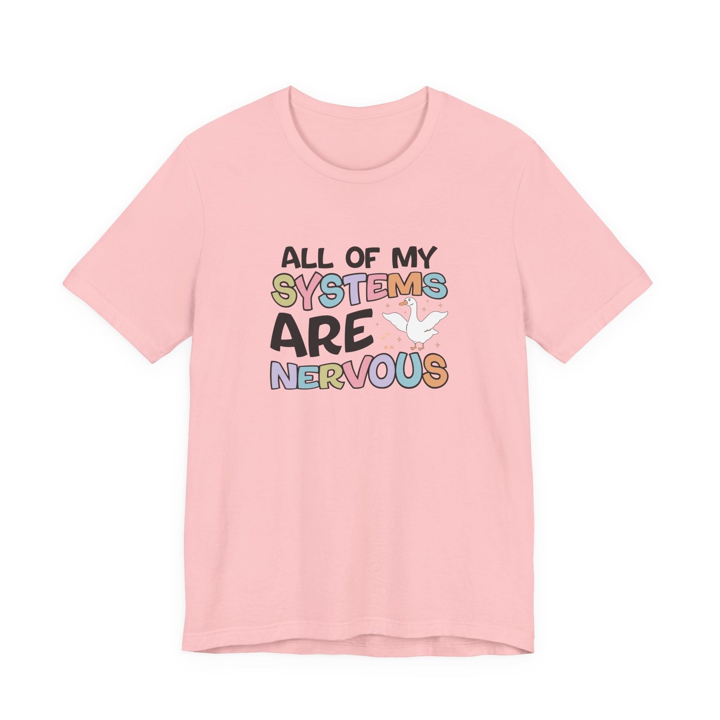 T-Shirt All of My Systems Are Nervous T-Shirt – Pastel Goose Humor Tee