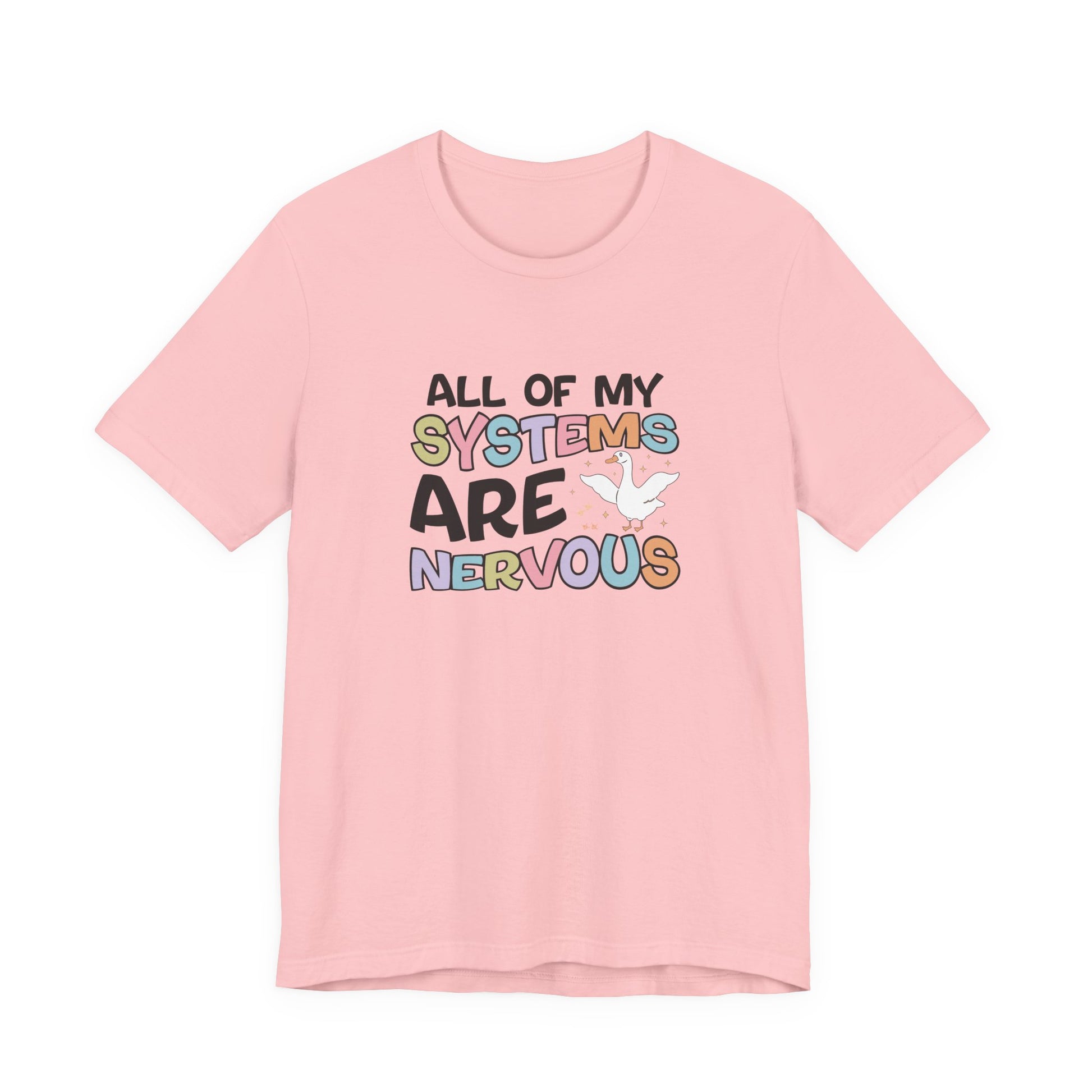 T-Shirt All of My Systems Are Nervous T-Shirt – Pastel Goose Humor Tee