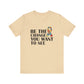 Soft Cream Inspirational Quotes Shirt – Be the Change You Want to See