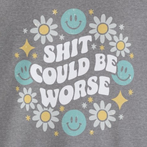 Shit Could Be Worse – Graphite Heather Mental Health Sweatshirt for Women & Men