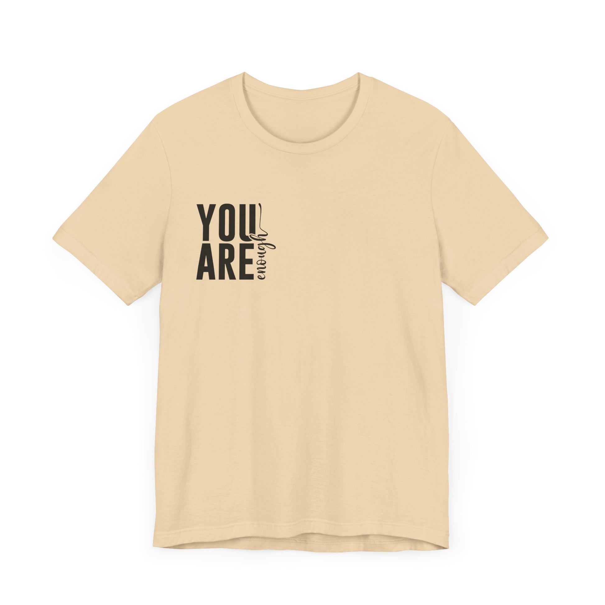 You Are Enough – Soft Cream You Are Enough Shirt for Mental Health Support