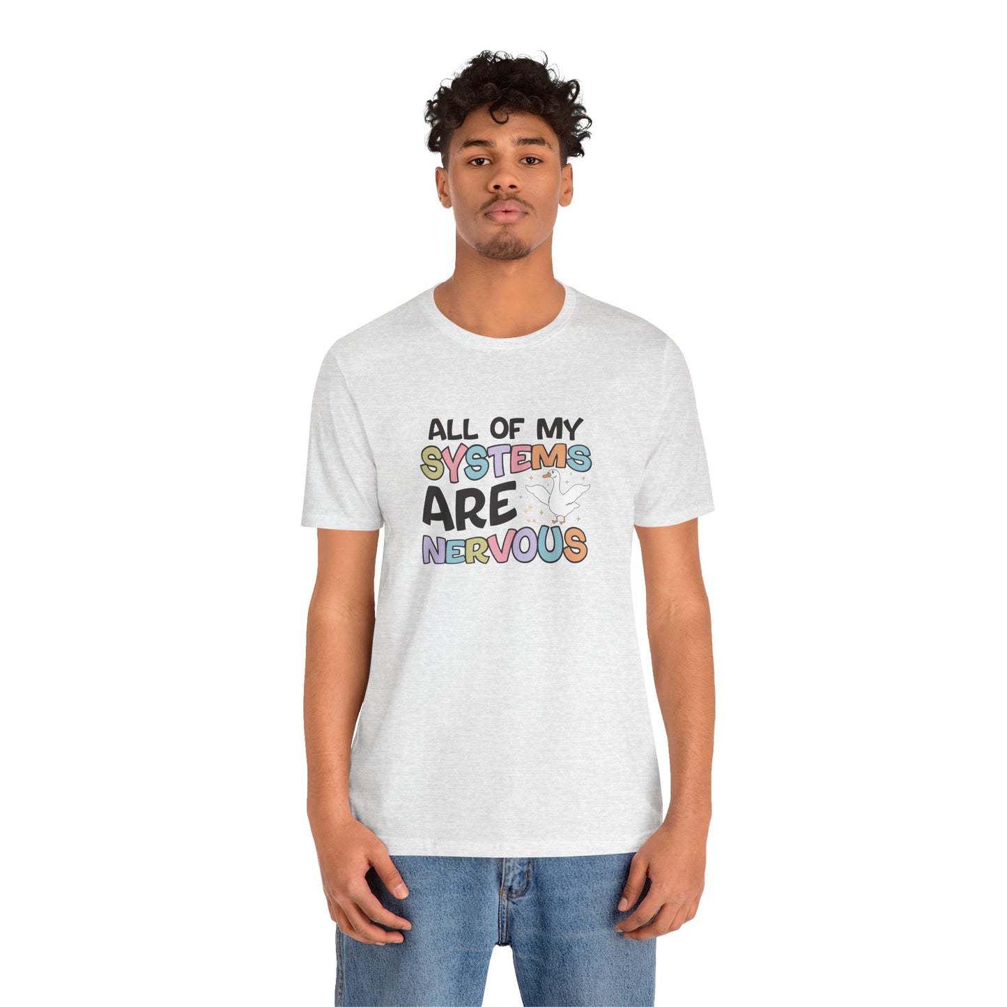 T-Shirt All of My Systems Are Nervous T-Shirt – Pastel Goose Humor Tee