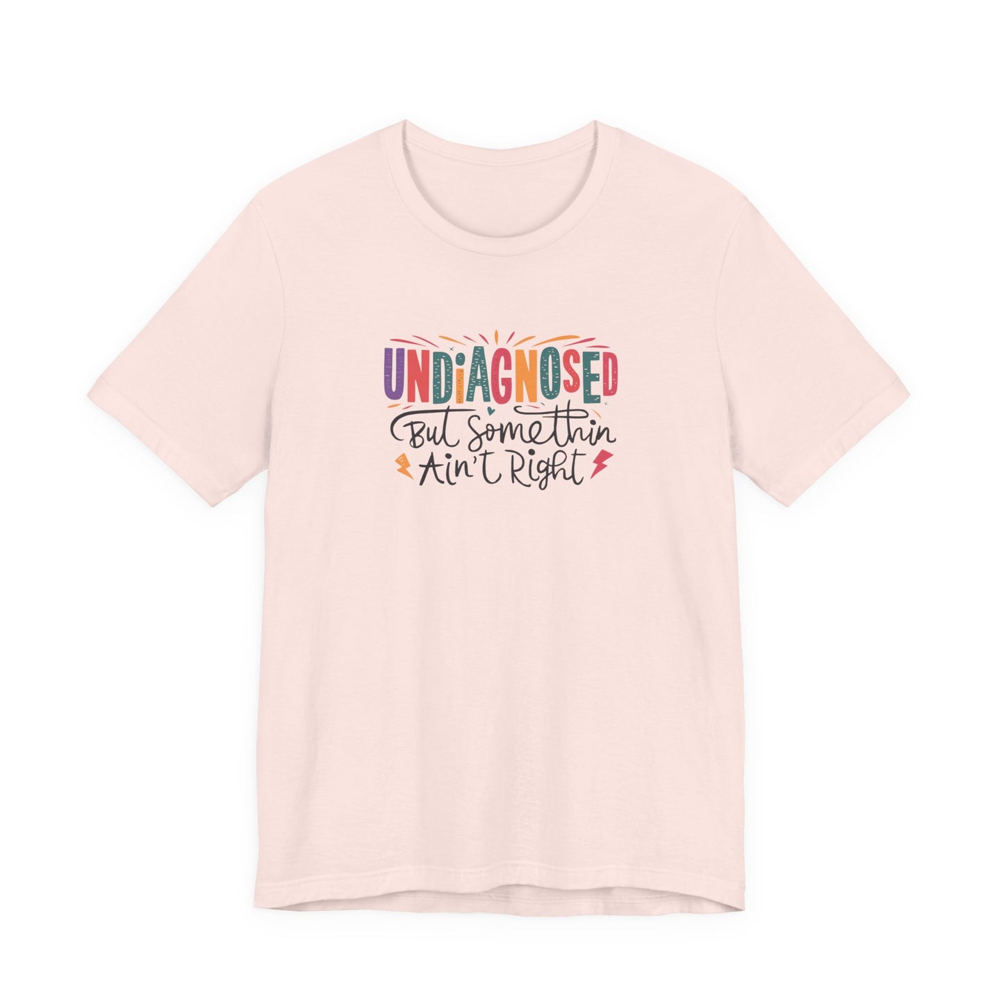 T-Shirt UNDIAGNOSED But Somethin Ain’t Right – Funny ADHD T-Shirt