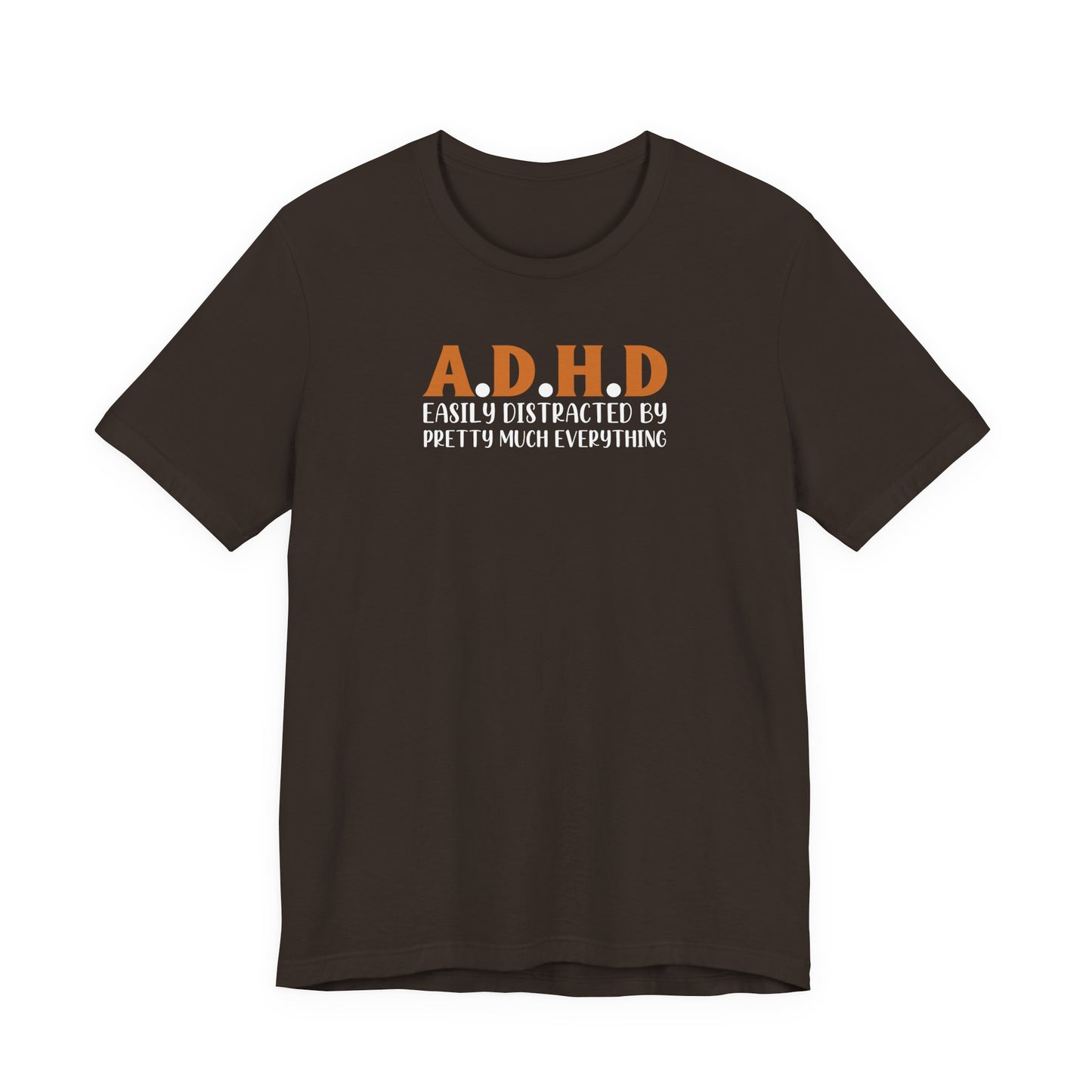 T-Shirt A.D.H.D Easily Distracted – Funny ADHD T Shirt for Teens & Adults