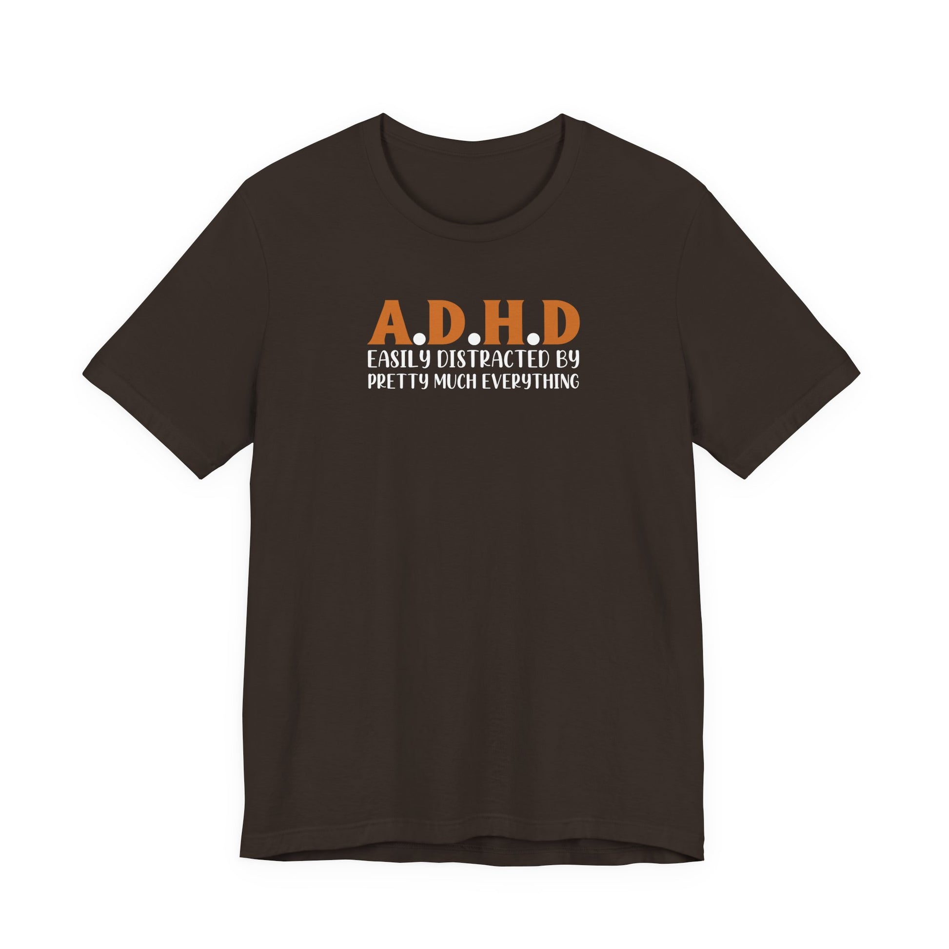 T-Shirt A.D.H.D Easily Distracted – Funny ADHD T Shirt for Teens & Adults