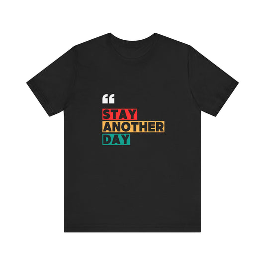 Stay Another Day – Black Stay Another Day T Shirt for Suicide Prevention