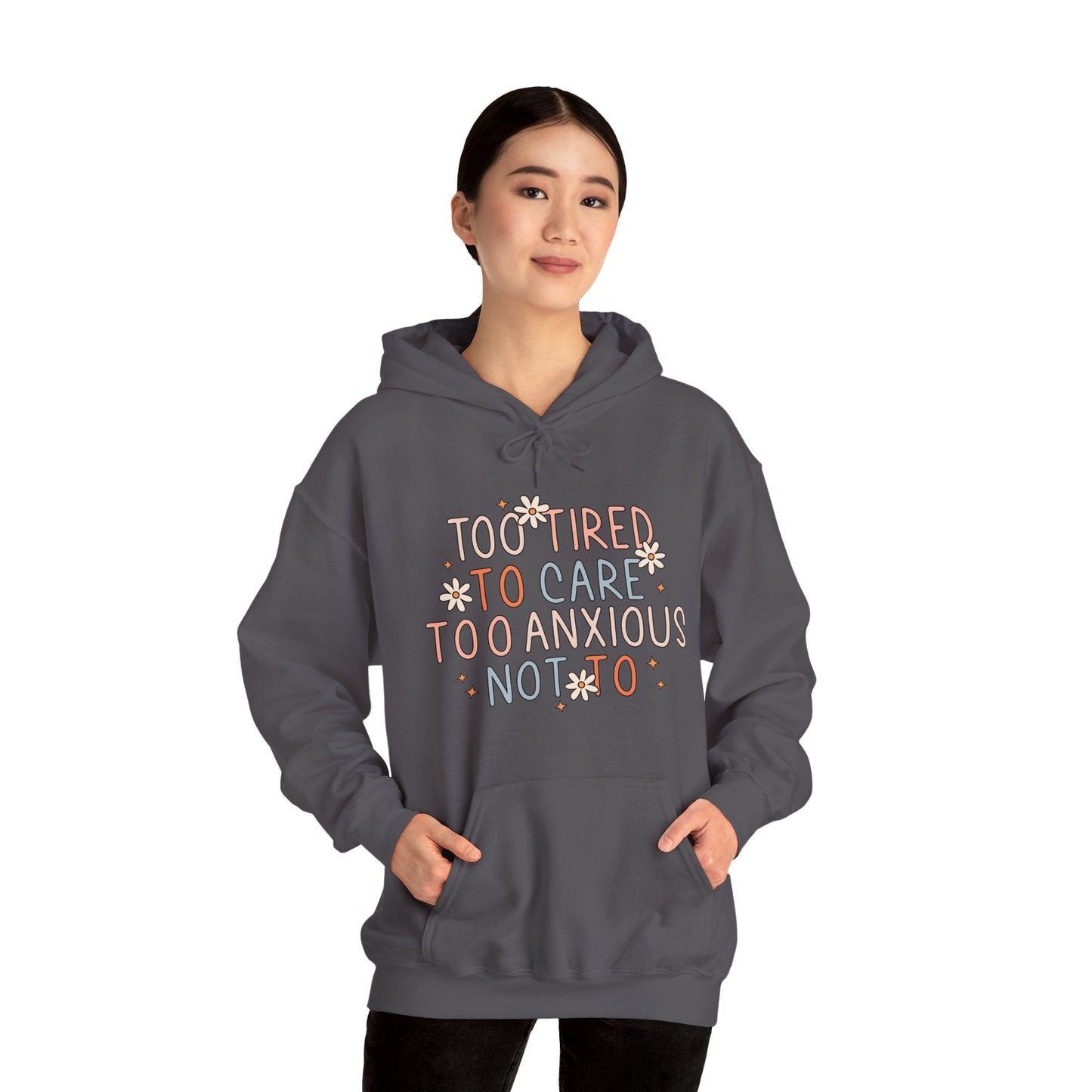 Too Tired to Care, Too Anxious Not To – Mental Health Hoodies