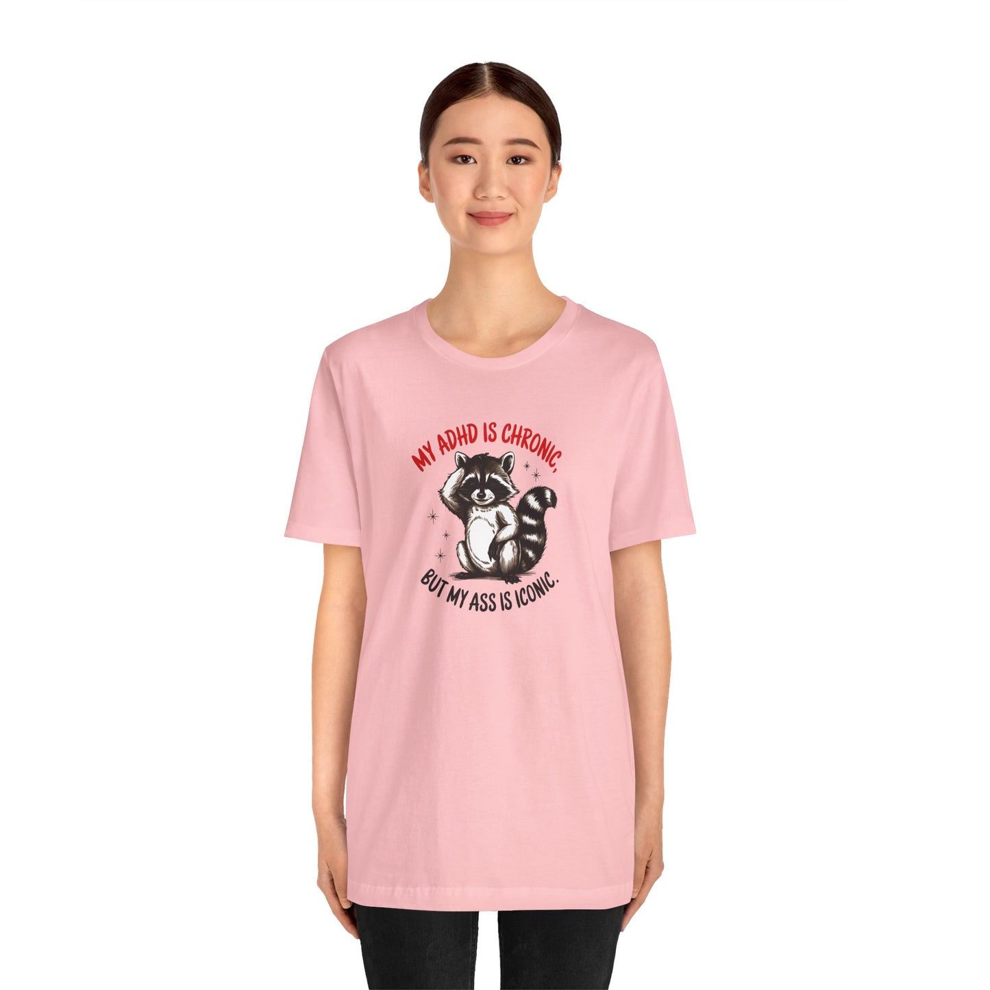T-Shirt MY ADHD IS CHRONIC BUT MY ASS IS ICONIC – Funny ADHD T-shirt