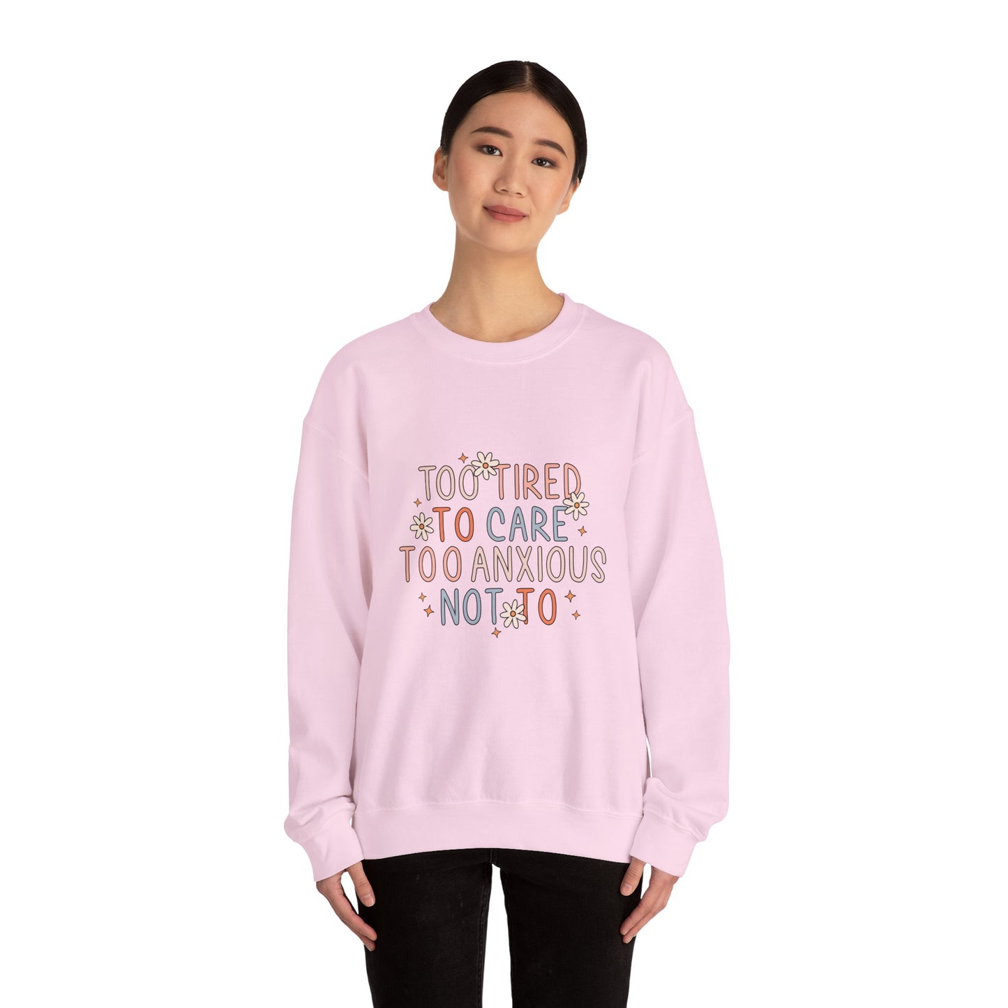 Too Tired to Care, Too Anxious Not To – Mental Health Sweatshirts