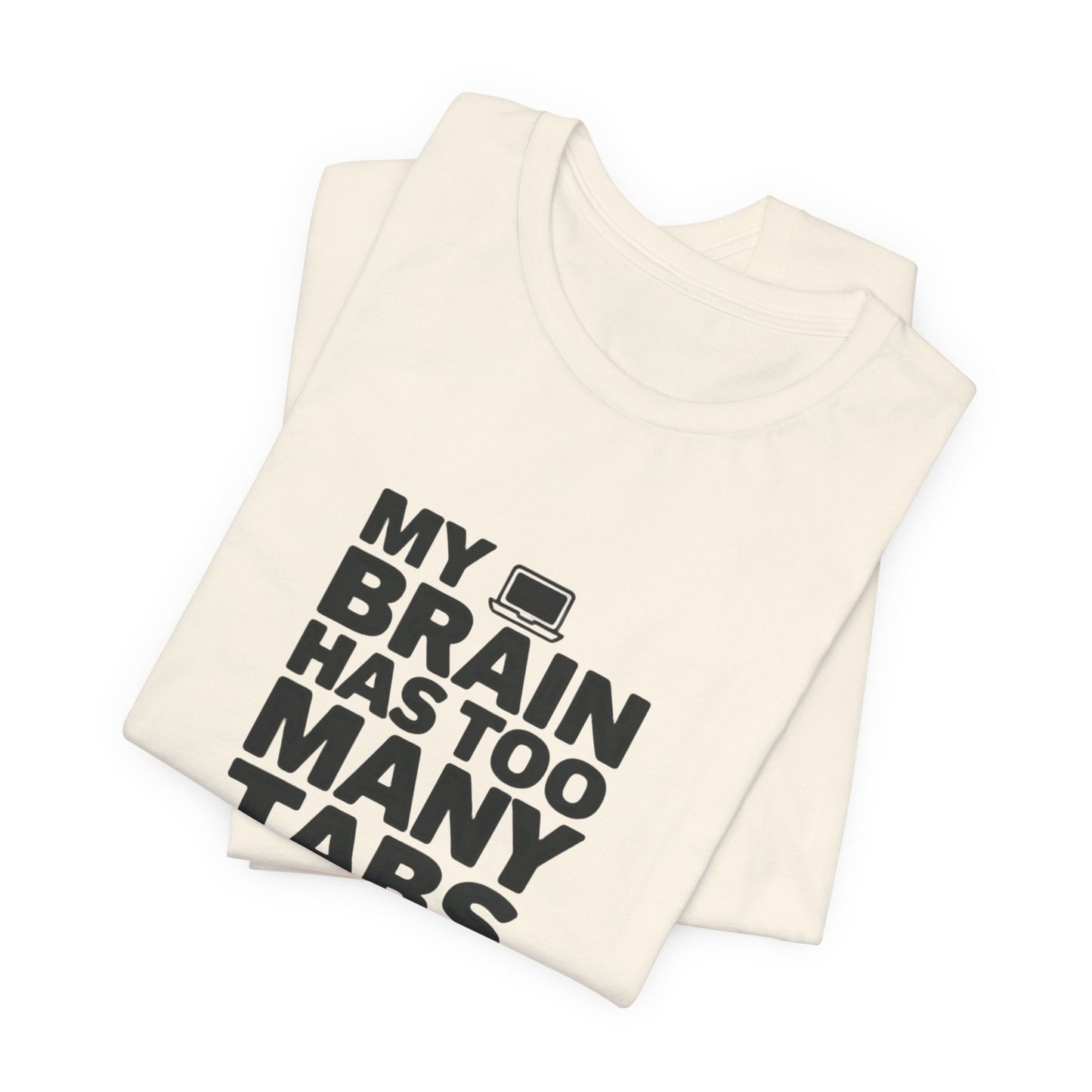 T-Shirt MY BRAIN HAS TOO MANY TABS OPEN – Funny ADHD T Shirt for Adults